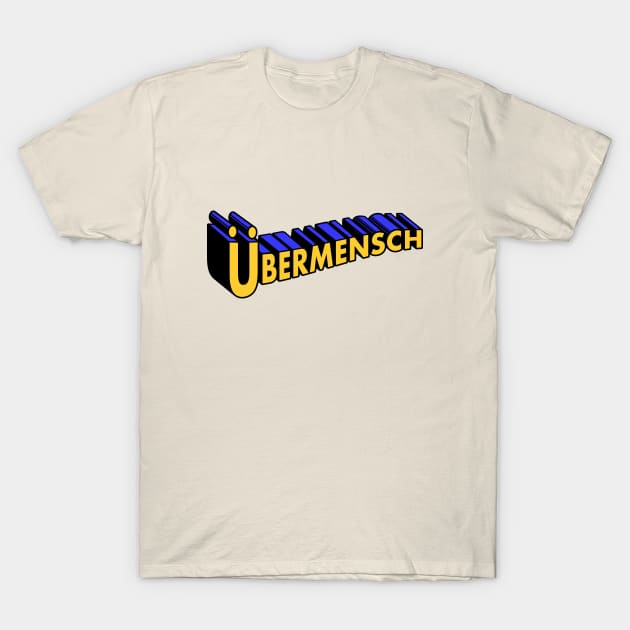 Übermensch T-Shirt by Woah_Jonny